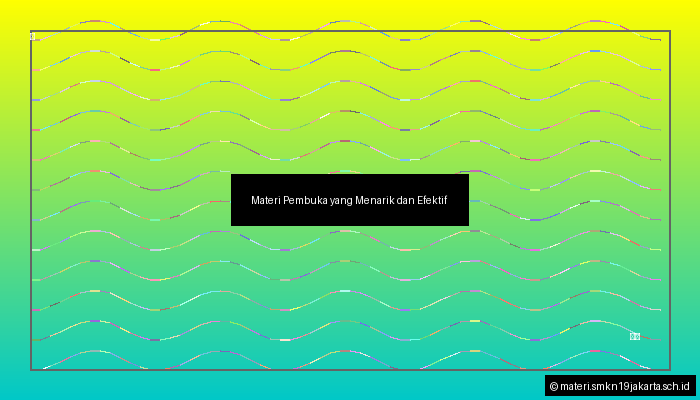 Materi Pembuka yang Menarik dan Efektif