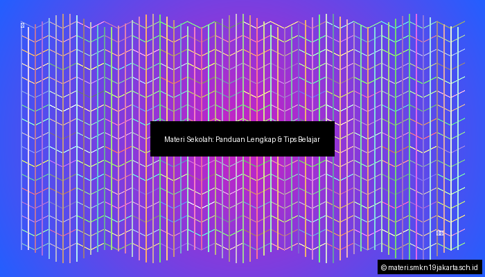 Materi Sekolah: Panduan Lengkap & Tips Belajar
