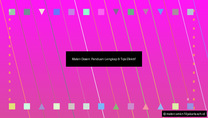 Materi Dosen: Panduan Lengkap & Tips Efektif