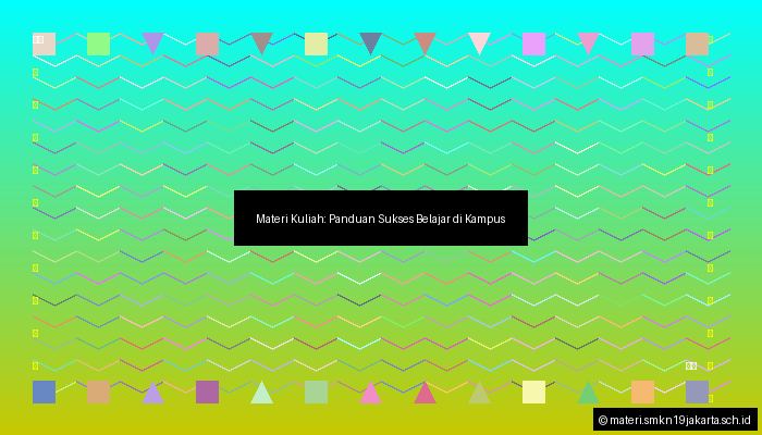 Materi Kuliah: Panduan Sukses Belajar di Kampus
